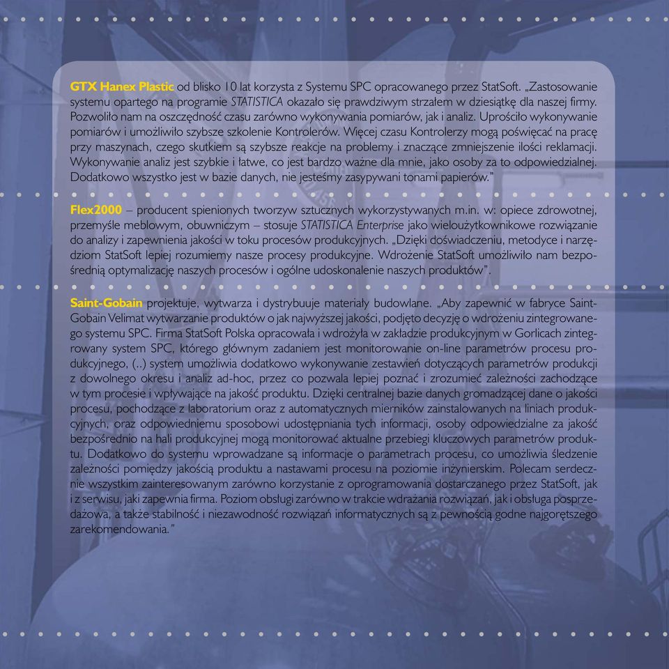 Uprościło wykonywanie pomiarów i umożliwiło szybsze szkolenie Kontrolerów.