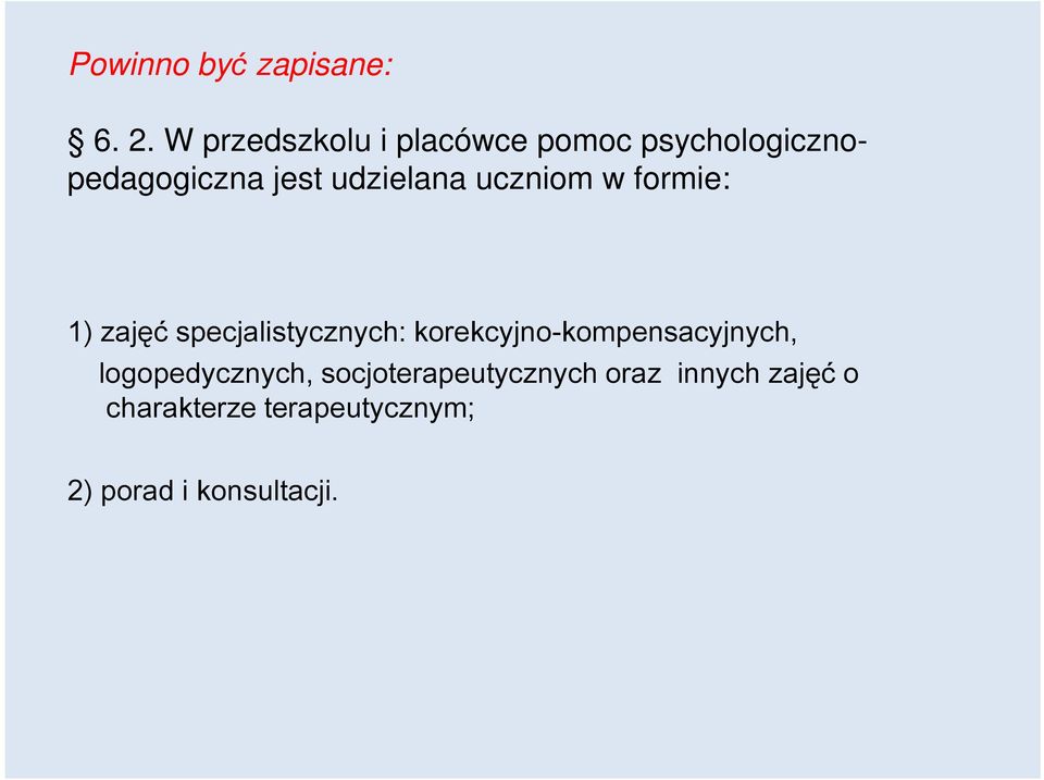 udzielana uczniom w formie: 1) zajęć specjalistycznych: