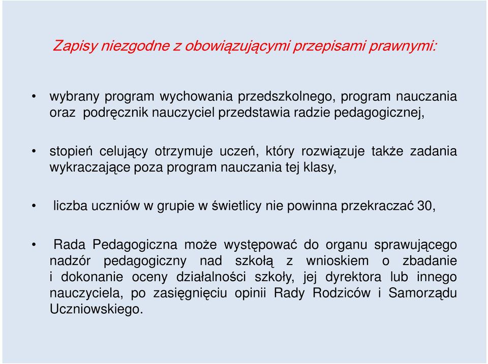 liczba uczniów w grupie w świetlicy nie powinna przekraczać 30, Rada Pedagogiczna może występować do organu sprawującego nadzór pedagogiczny nad