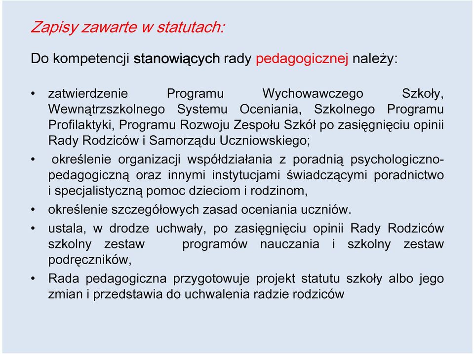 oraz innymi instytucjami świadczącymi poradnictwo i specjalistyczną pomoc dzieciom i rodzinom, określenie szczegółowych zasad oceniania uczniów.