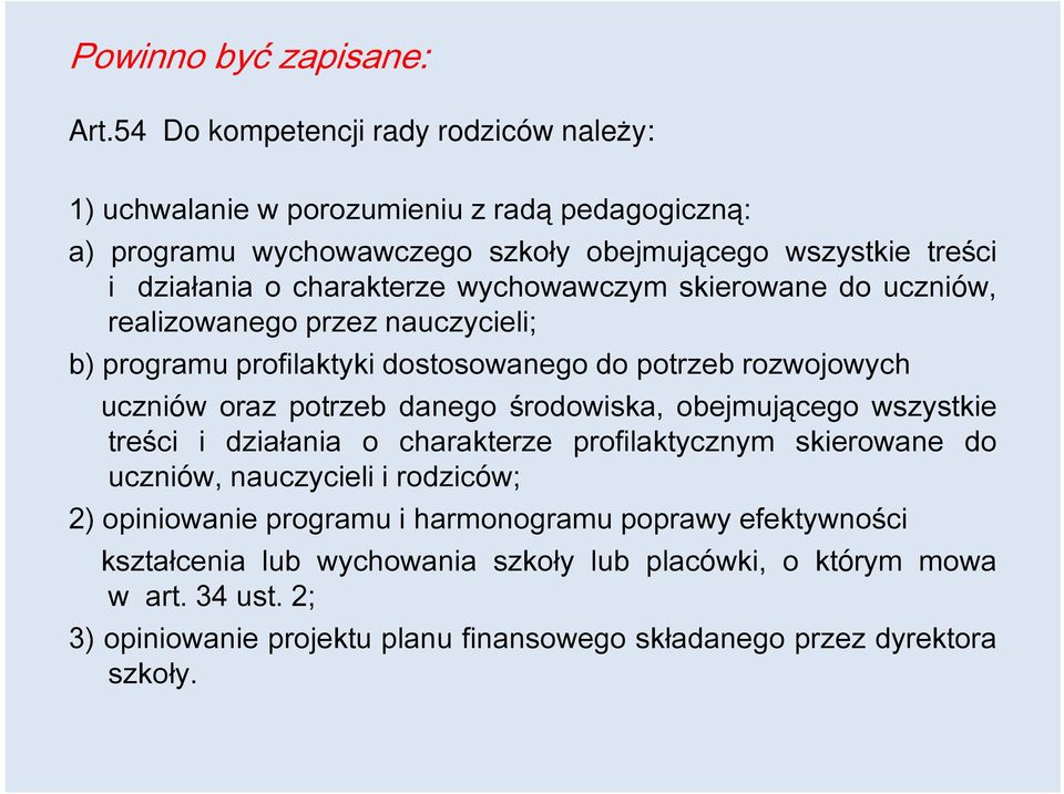 charakterze wychowawczym skierowane do uczniów, realizowanego przez nauczycieli; b) programu profilaktyki dostosowanego do potrzeb rozwojowych uczniów oraz potrzeb danego