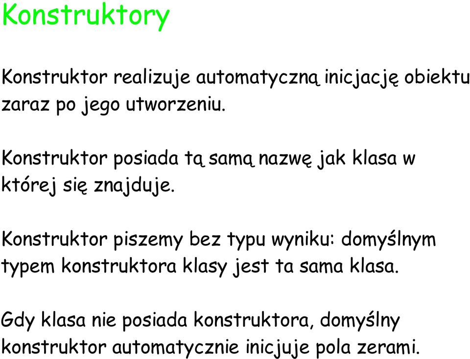 Konstruktor piszemy bez typu wyniku: domyślnym typem konstruktora klasy jest ta sama