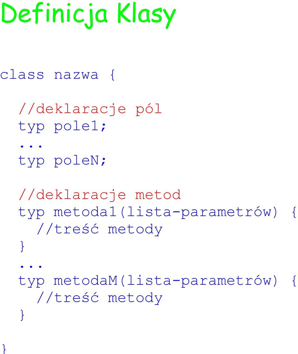 .. typ polen; //deklaracje metod typ