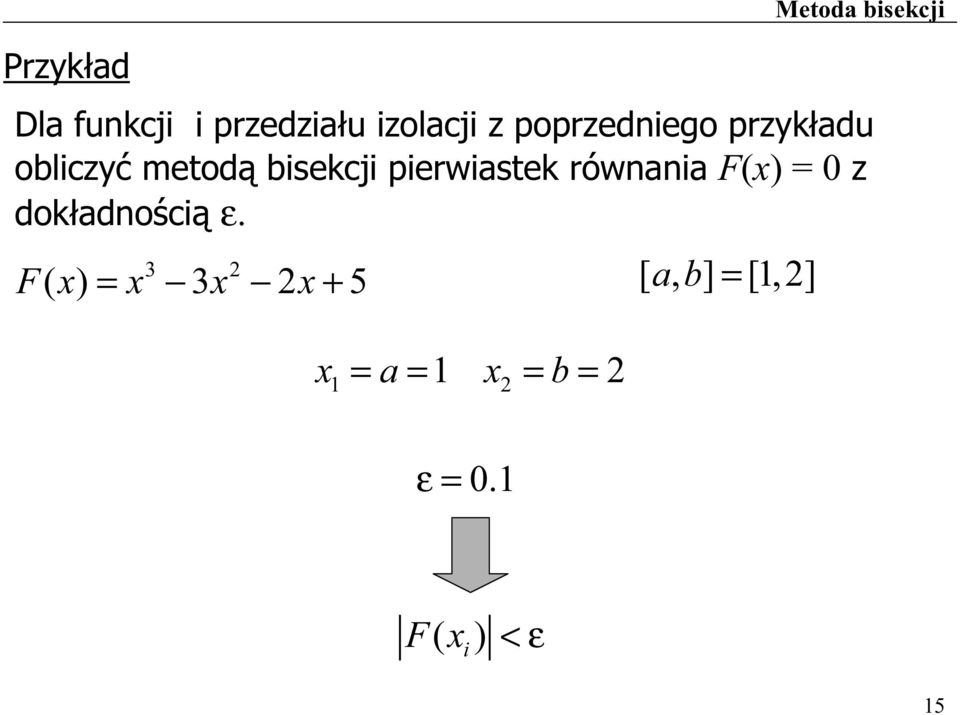 pierwiastek równania F(x) = 0 z dok adno ci ε.