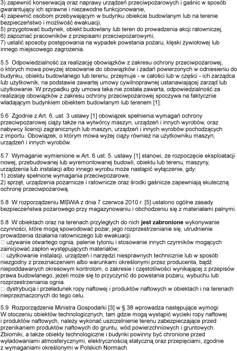 ustalić sposoby postępowania na wypadek powstania pożaru, klęski żywiołowej lub innego miejscowego zagrożenia. 5.