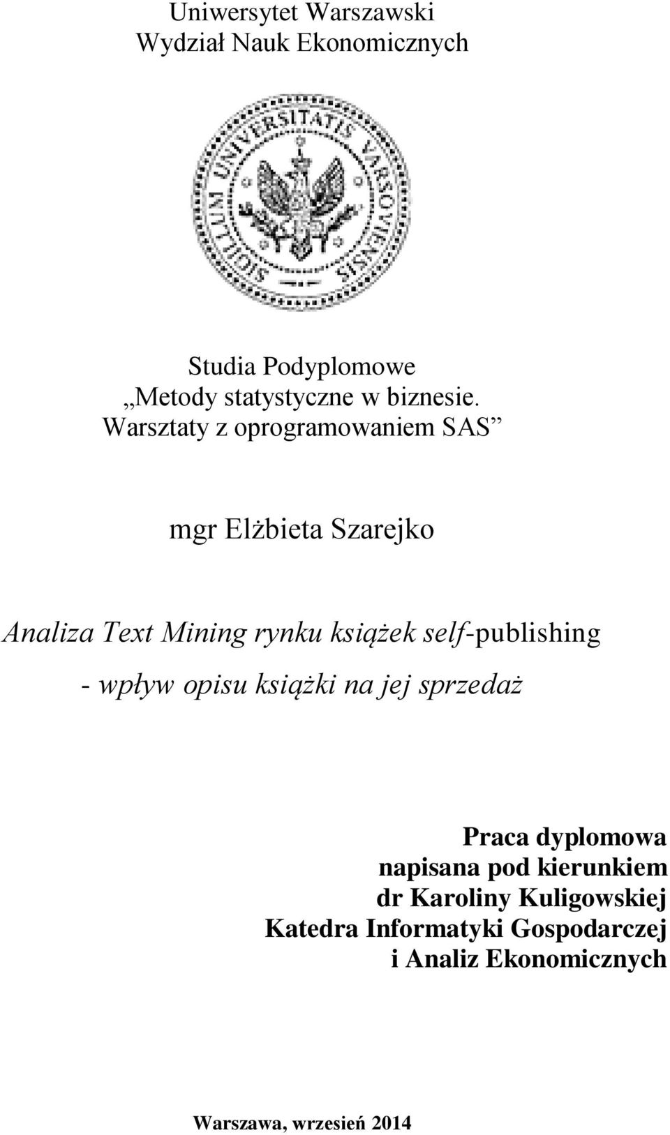 Warsztaty z oprogramowaniem SAS mgr Elżbieta Szarejko Analiza Text Mining rynku książek