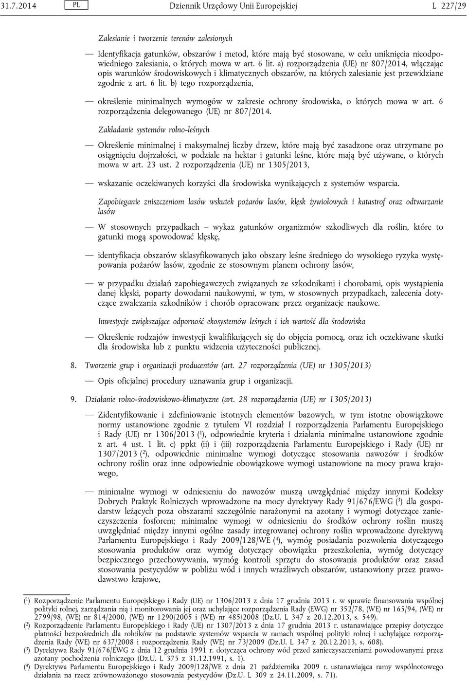 a) rozporządzenia (UE) nr 807/2014, włączając opis warunków środowiskowych i klimatycznych obszarów, na których zalesianie jest przewidziane zgodnie z art. 6 lit.