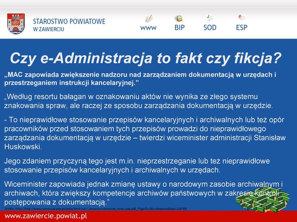 - To nieprawidłowe stosowanie przepisów kancelaryjnych i archiwalnych lub też opór pracowników przed stosowaniem tych przepisów prowadzi do nieprawidłowego zarządzania dokumentacją w urzędzie