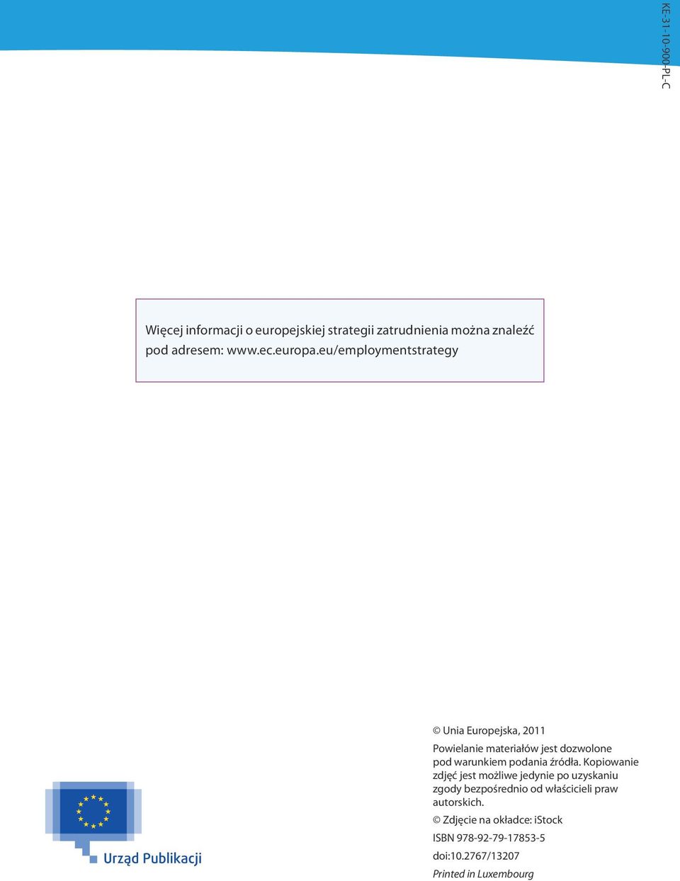 eu/employmentstrategy Unia Europejska, 2011 Powielanie materiałów jest dozwolone pod warunkiem podania