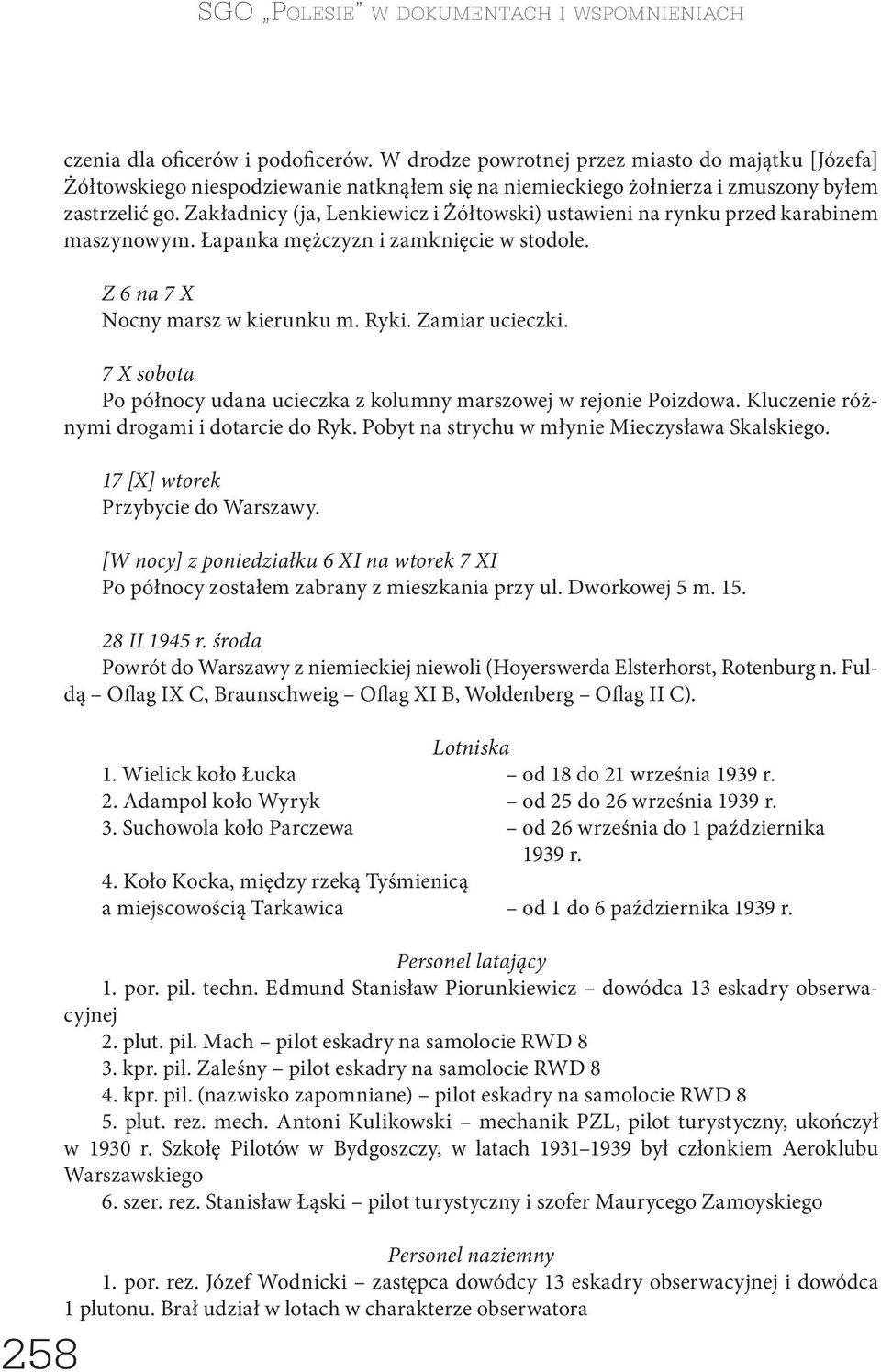 Zakładnicy (ja, Lenkiewicz i Żółtowski) ustawieni na rynku przed karabinem maszynowym. Łapanka mężczyzn i zamknięcie w stodole. Z 6 na 7 X Nocny marsz w kierunku m. Ryki. Zamiar ucieczki.