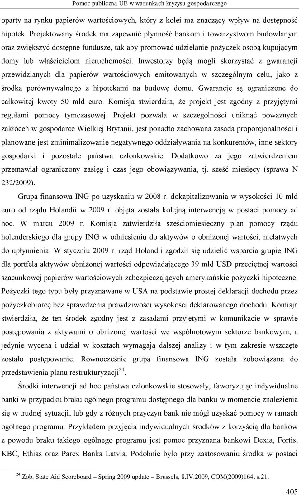 Inwestorzy będą mogli skorzystać z gwarancji przewidzianych dla papierów wartościowych emitowanych w szczególnym celu, jako z środka porównywalnego z hipotekami na budowę domu.