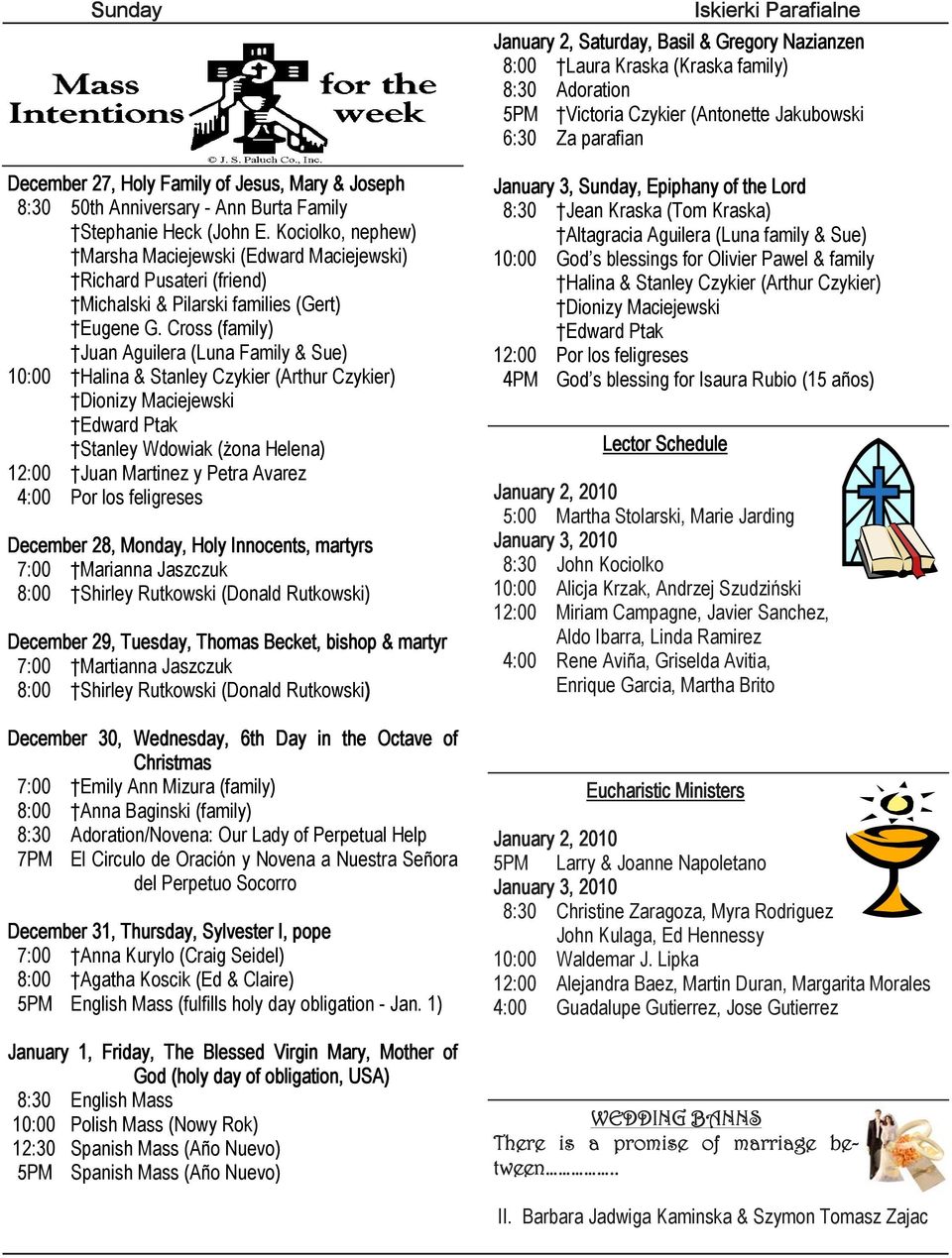 Cross (family) Juan Aguilera (Luna Family & Sue) 10:00 Halina & Stanley Czykier (Arthur Czykier) Dionizy Maciejewski Edward Ptak Stanley Wdowiak (żona Helena) 12:00 Juan Martinez y Petra Avarez 4:00