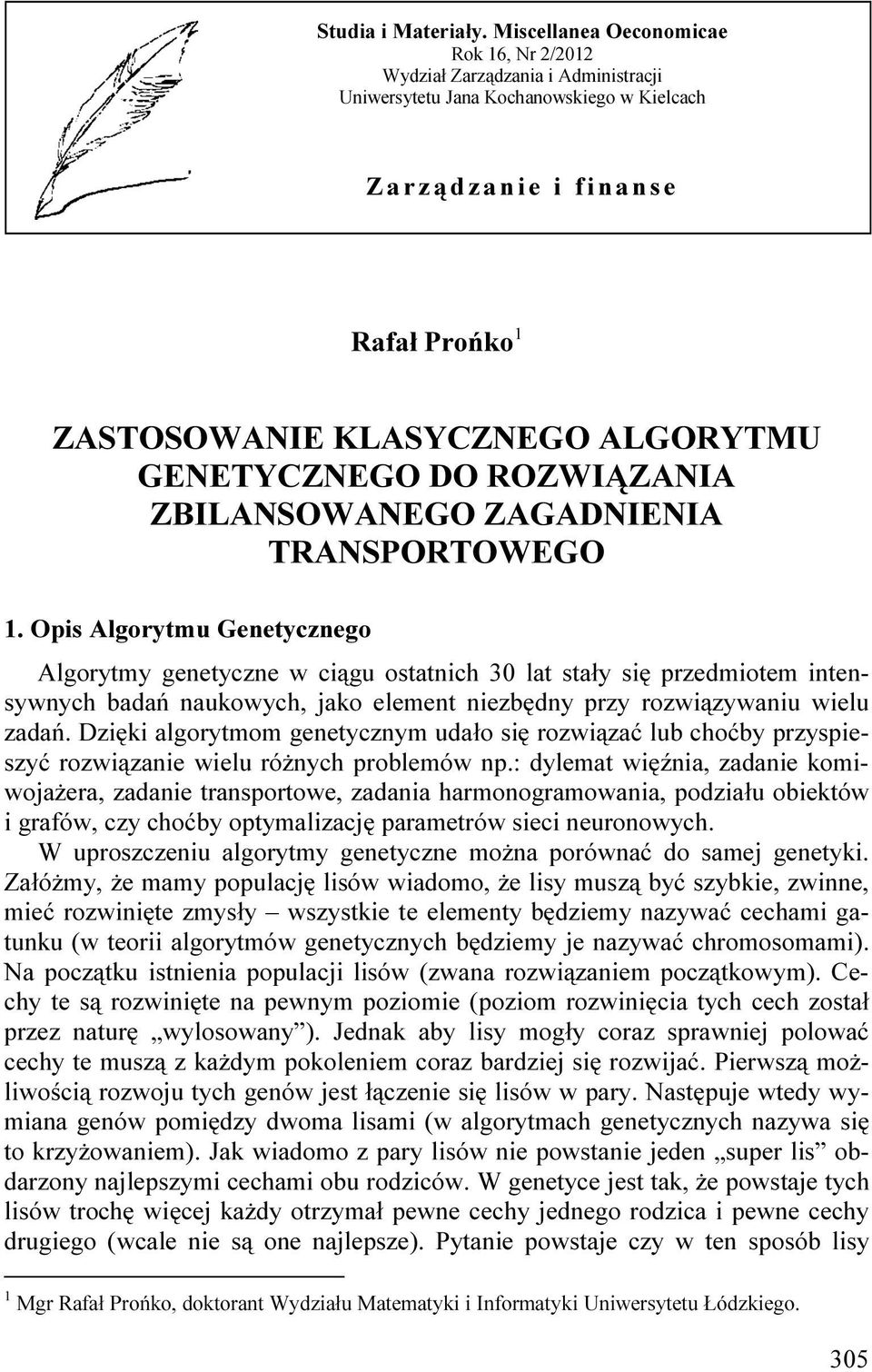 DO ROZWIĄZANIA ZBILANSOWANEGO ZAGADNIENIA TRANSPORTOWEGO.