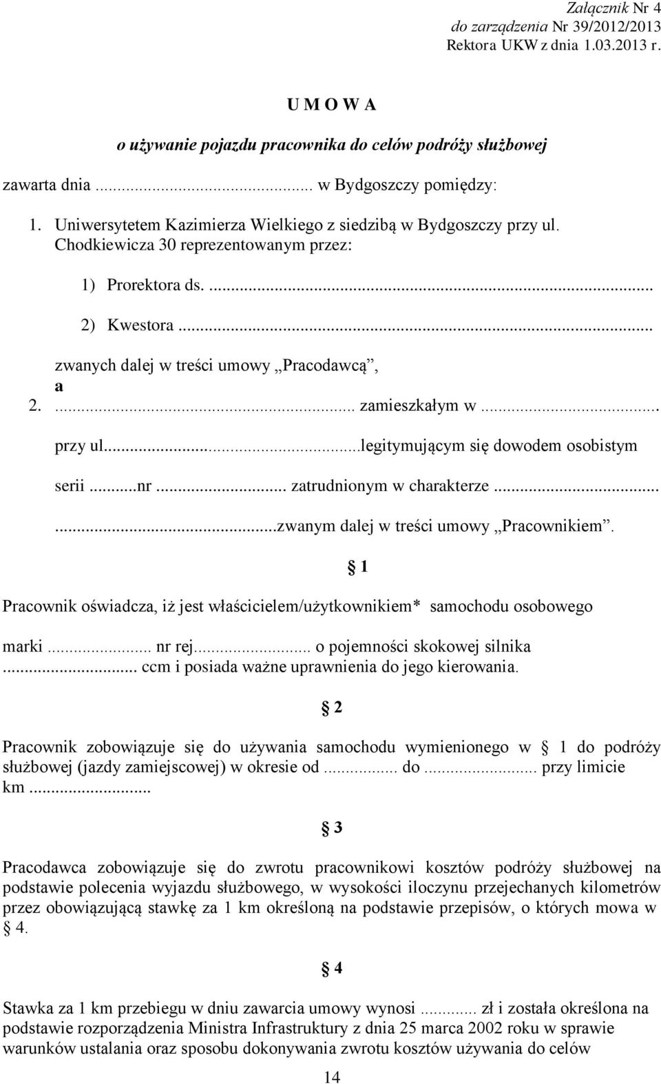 ... zamieszkałym w... przy ul...legitymującym się dowodem osobistym serii...nr... zatrudnionym w charakterze......zwanym dalej w treści umowy Pracownikiem.