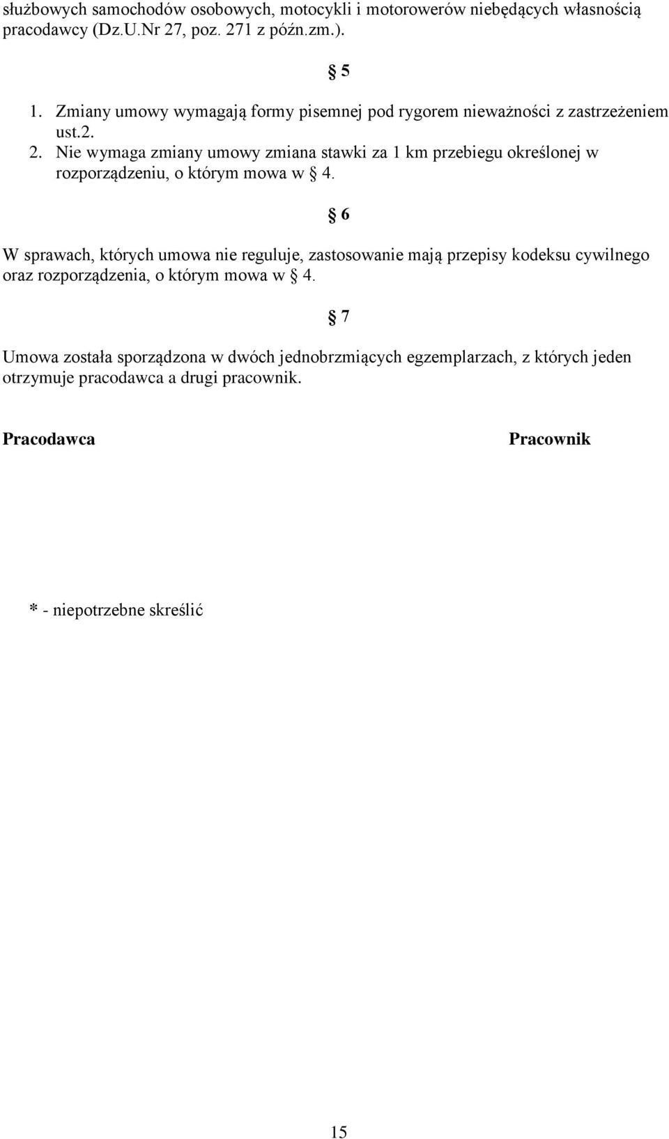 Nie wymaga zmiany umowy zmiana stawki za 1 km przebiegu określonej w rozporządzeniu, o którym mowa w 4.