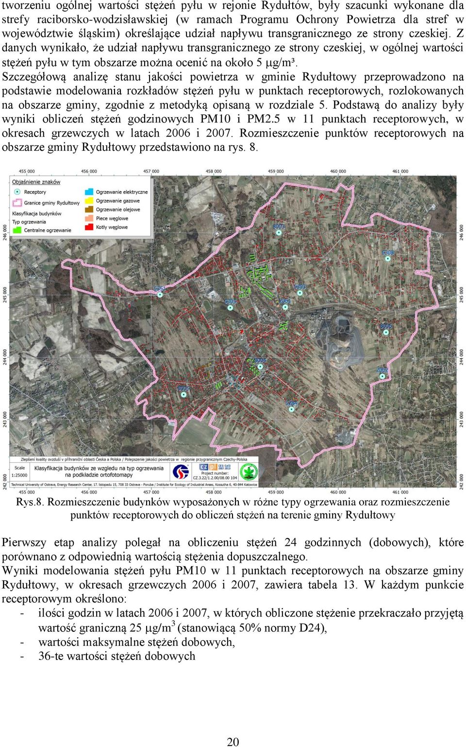Z danych wynikało, że udział napływu transgranicznego ze strony czeskiej, w ogólnej wartości stężeń pyłu w tym obszarze można ocenić na około 5 g/m³.