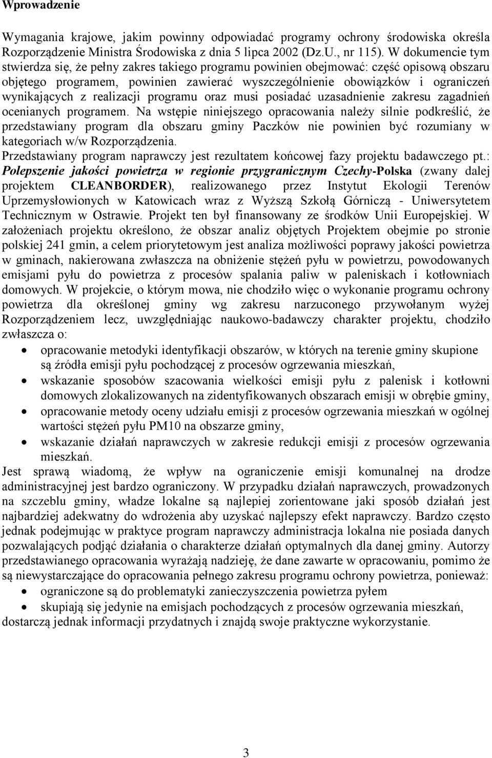 z realizacji programu oraz musi posiadać uzasadnienie zakresu zagadnień ocenianych programem.
