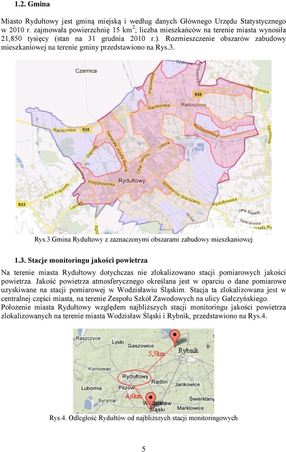 Rozmieszczenie obszarów zabudowy mieszkaniowej na terenie gminy przedstawiono na Rys.3.