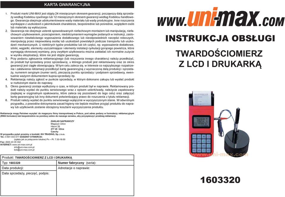 Gwarancja obejmuje udokumentowane wady materiału lub wady produkcyjne.