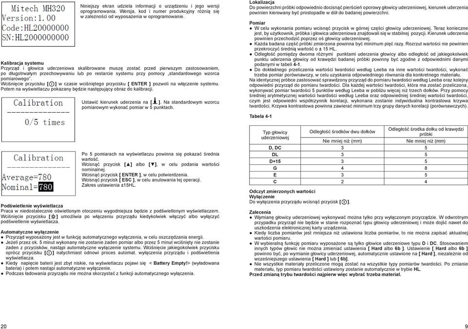 pomiarowego. Wciśnięcie przycisku [ ] w czasie wciśniętego przycisku [ ENTER ] pozwoli na włączenie systemu. Potem na wyświetlaczu pokazany będzie następujący obraz do kalibracji.