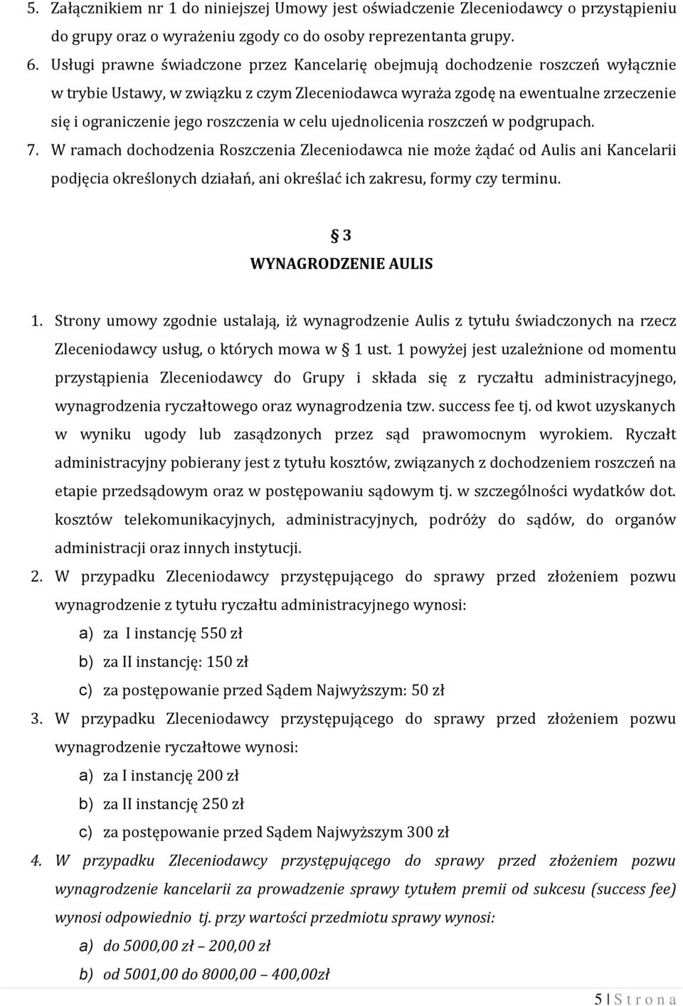 roszczenia w celu ujednolicenia roszczeń w podgrupach. 7.