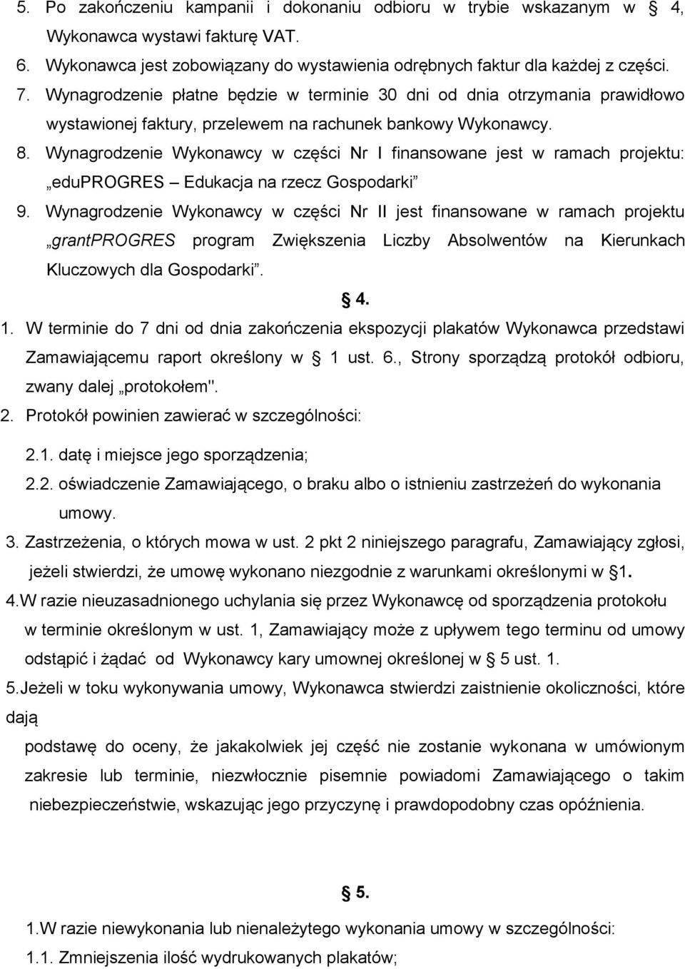 Wynagrodzenie Wykonawcy w części Nr I finansowane jest w ramach projektu: eduprogres Edukacja na rzecz Gospodarki 9.