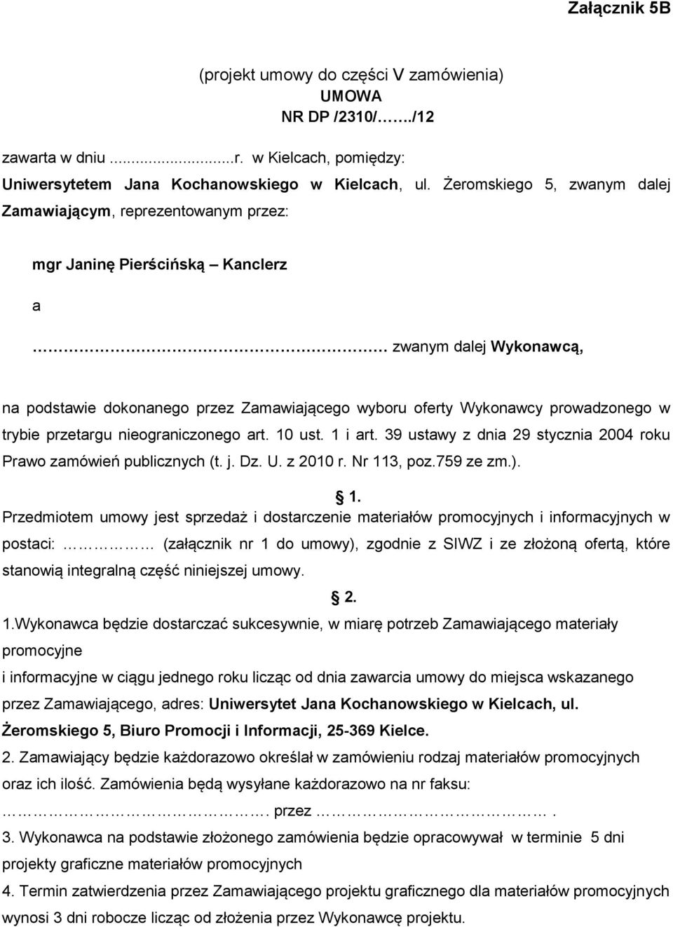 prowadzonego w trybie przetargu nieograniczonego art. 10