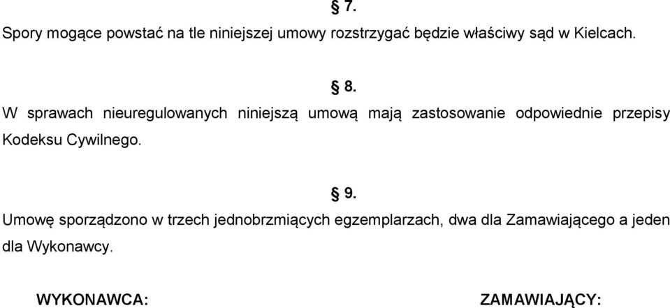 W sprawach nieuregulowanych niniejszą umową mają zastosowanie odpowiednie