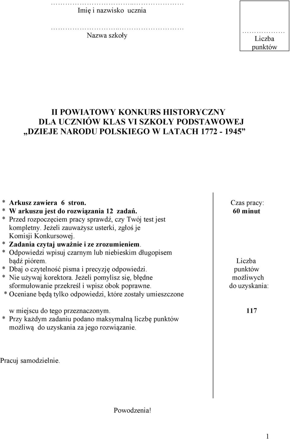 * Zadania czytaj uważnie i ze zrozumieniem. * Odpowiedzi wpisuj czarnym lub niebieskim długopisem bądź piórem. Liczba * Dbaj o czytelność pisma i precyzję odpowiedzi. punktów * Nie używaj korektora.