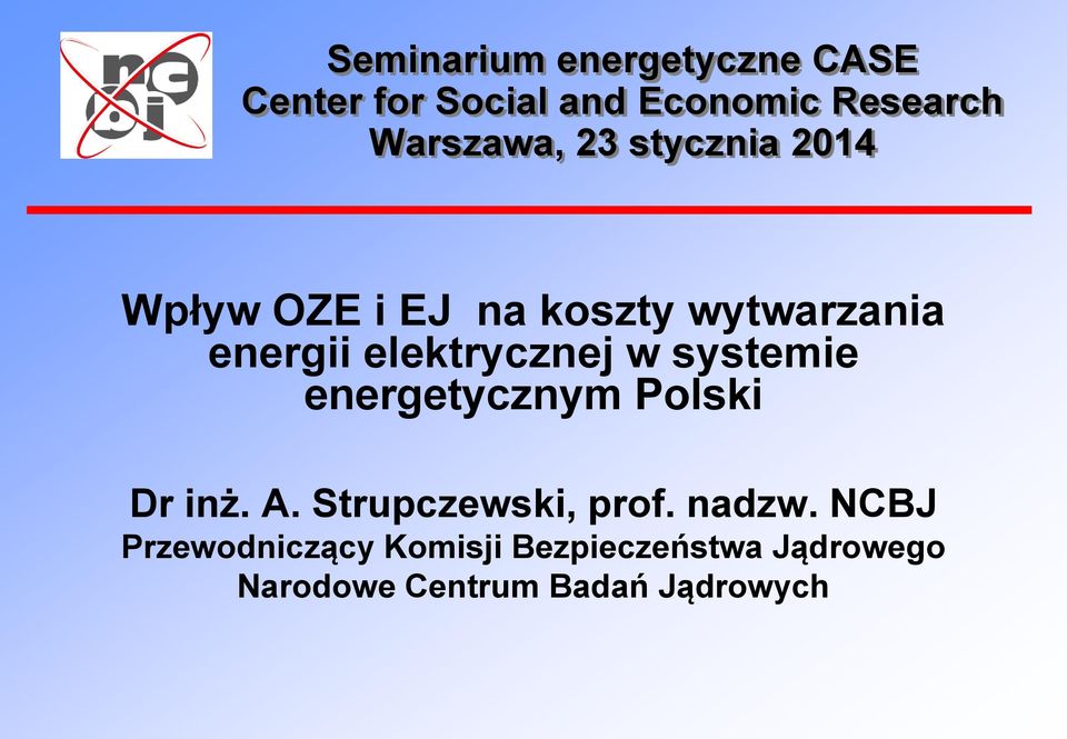 elektrycznej w systemie energetycznym Polski Dr inż. A. Strupczewski, prof.