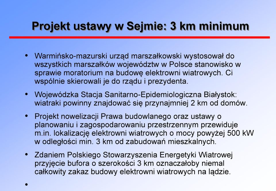 Projekt nowelizacji Prawa budowlanego oraz ustawy o planowaniu i zagospodarowaniu przestrzennym przewiduje m.in. lokalizację elektrowni wiatrowych o mocy powyżej 500 kw w odległości min.
