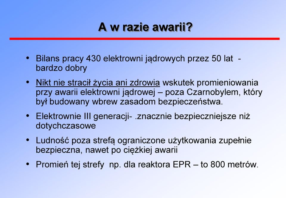 promieniowania przy awarii elektrowni jądrowej poza Czarnobylem, który był budowany wbrew zasadom bezpieczeństwa.