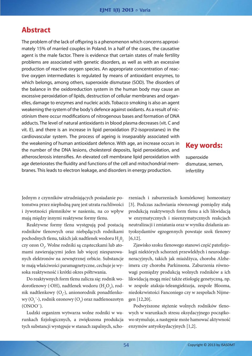 An appropriate concentration of reactive oxygen intermediates is regulated by means of antioxidant enzymes, to which belongs, among others, superoxide dismutase (SOD).