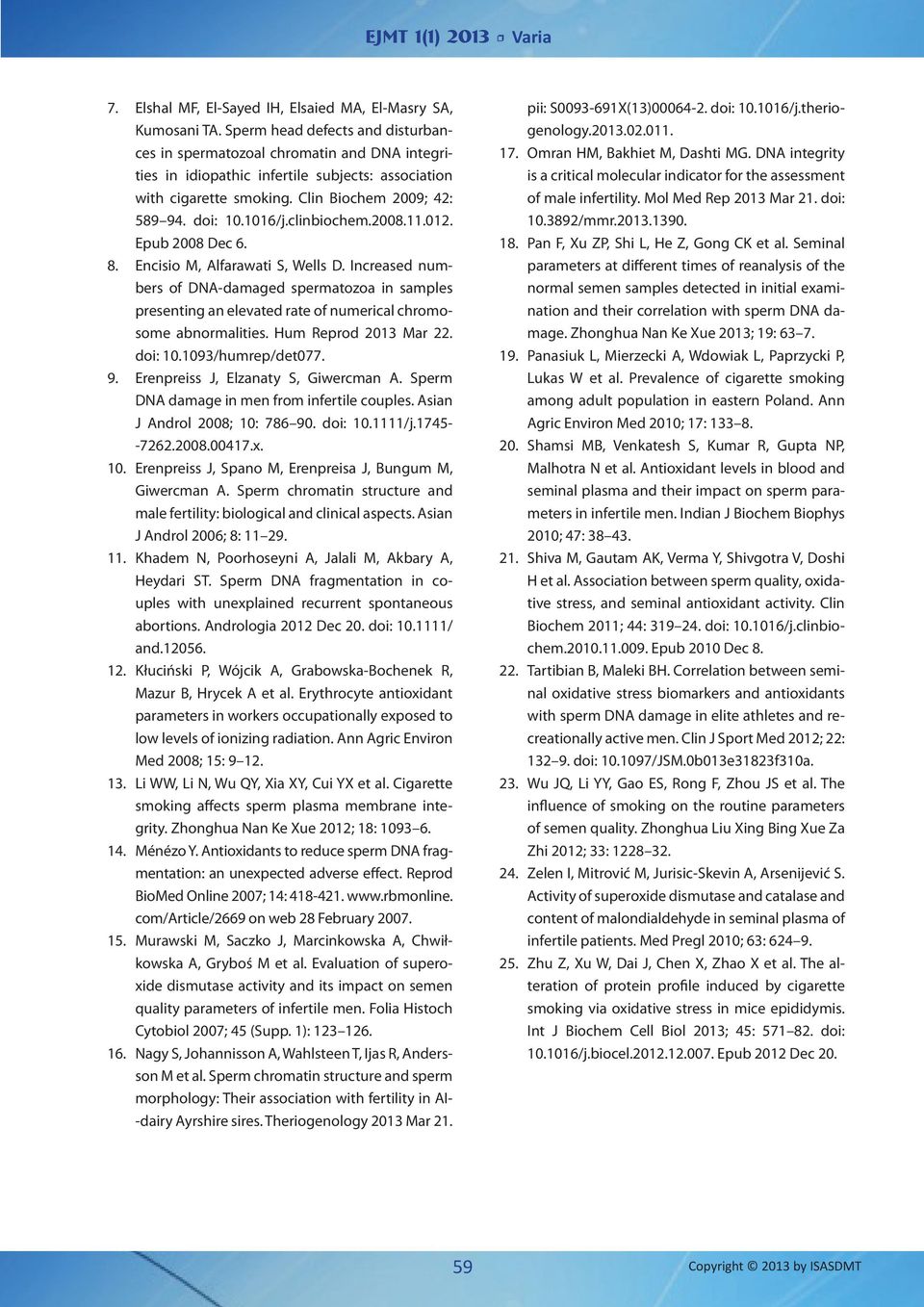 clinbiochem.2008.11.012. Epub 2008 Dec 6. 8. Encisio M, Alfarawati S, Wells D.