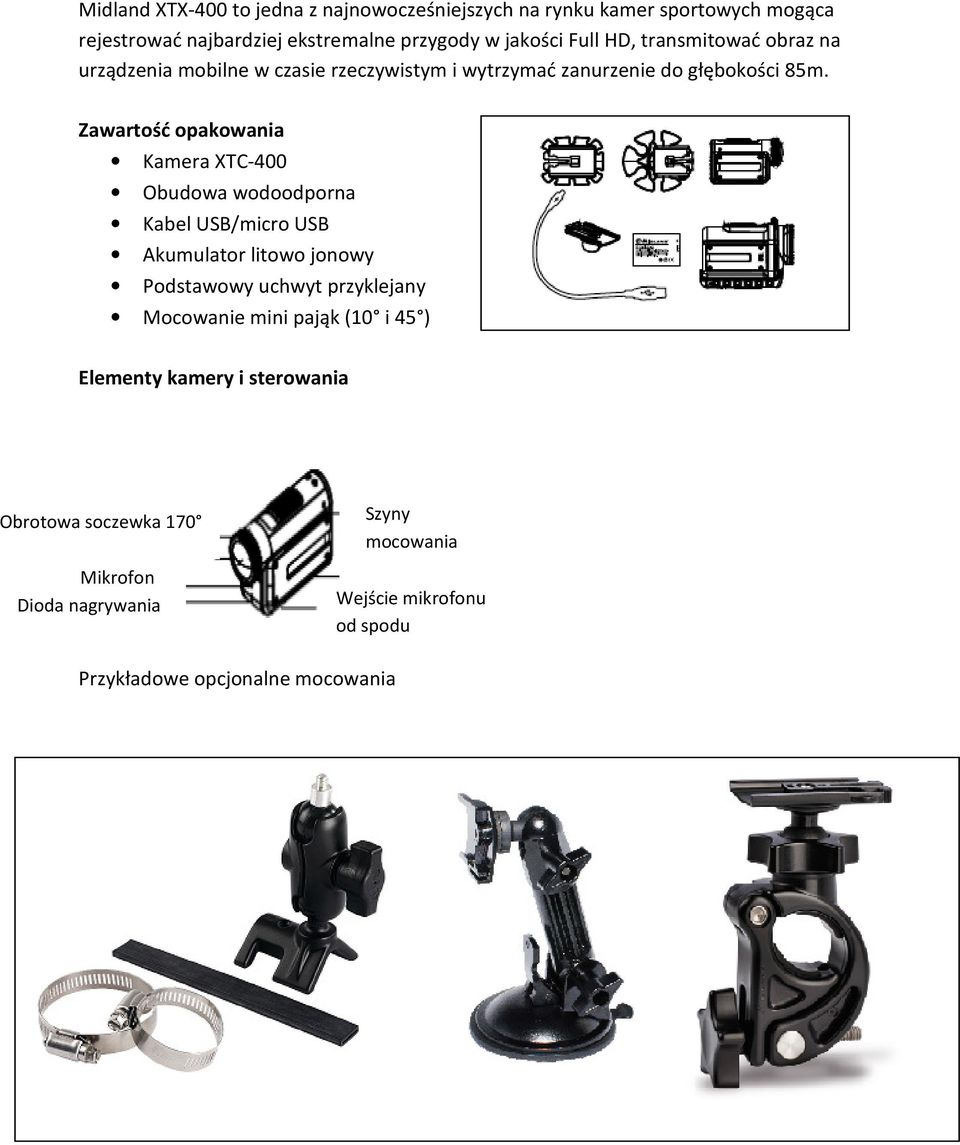 Zawartość opakowania Kamera XTC-400 Obudowa wodoodporna Kabel USB/micro USB Akumulator litowo jonowy Podstawowy uchwyt przyklejany Mocowanie