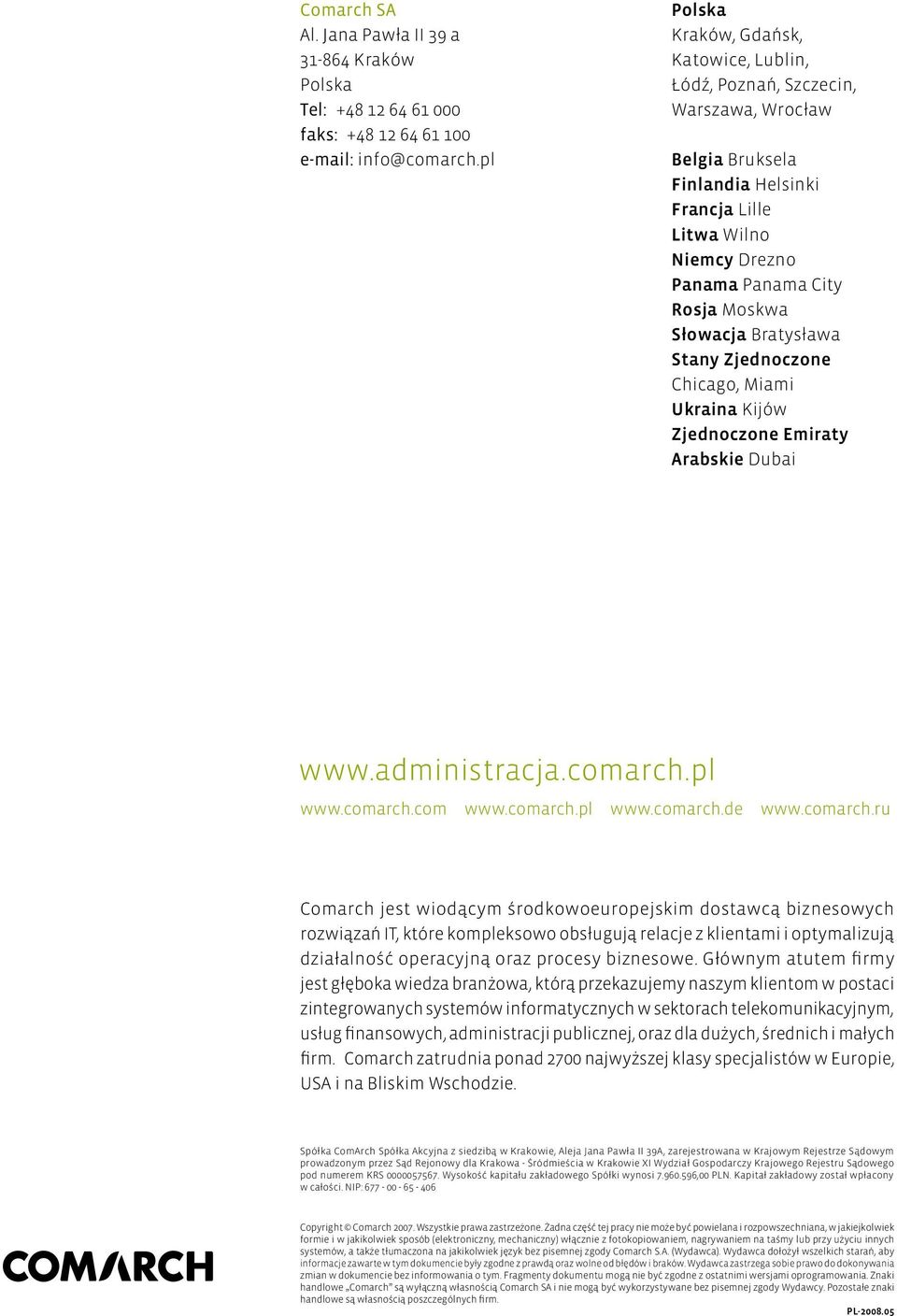 Słowacja Bratysława Stany Zjednoczone Chicago, Miami Ukraina Kijów Zjednoczone Emiraty Arabskie Dubai www.administracja.comarch.