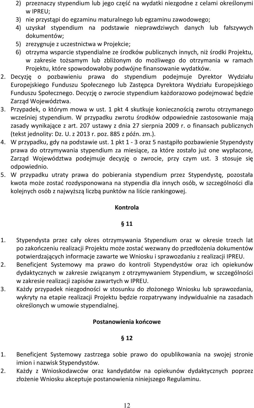 zbliżonym do możliwego do otrzymania w ramach Projektu, które spowodowałoby podwójne finansowanie wydatków. 2.