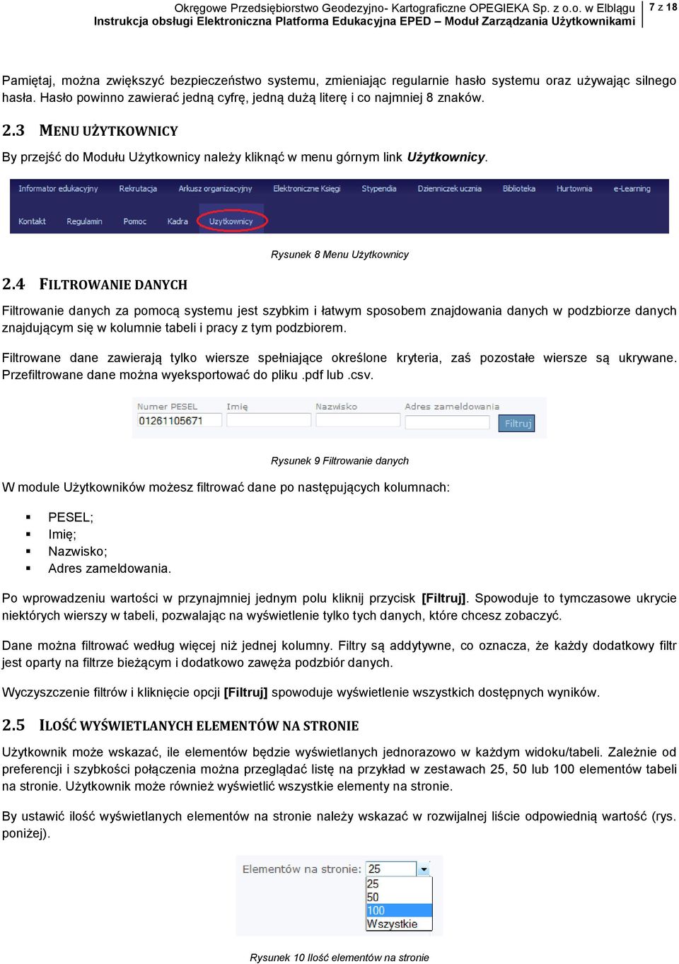 4 FILTROWANIE DANYCH Rysunek 8 Menu Użytkownicy Filtrowanie danych za pomocą systemu jest szybkim i łatwym sposobem znajdowania danych w podzbiorze danych znajdującym się w kolumnie tabeli i pracy z