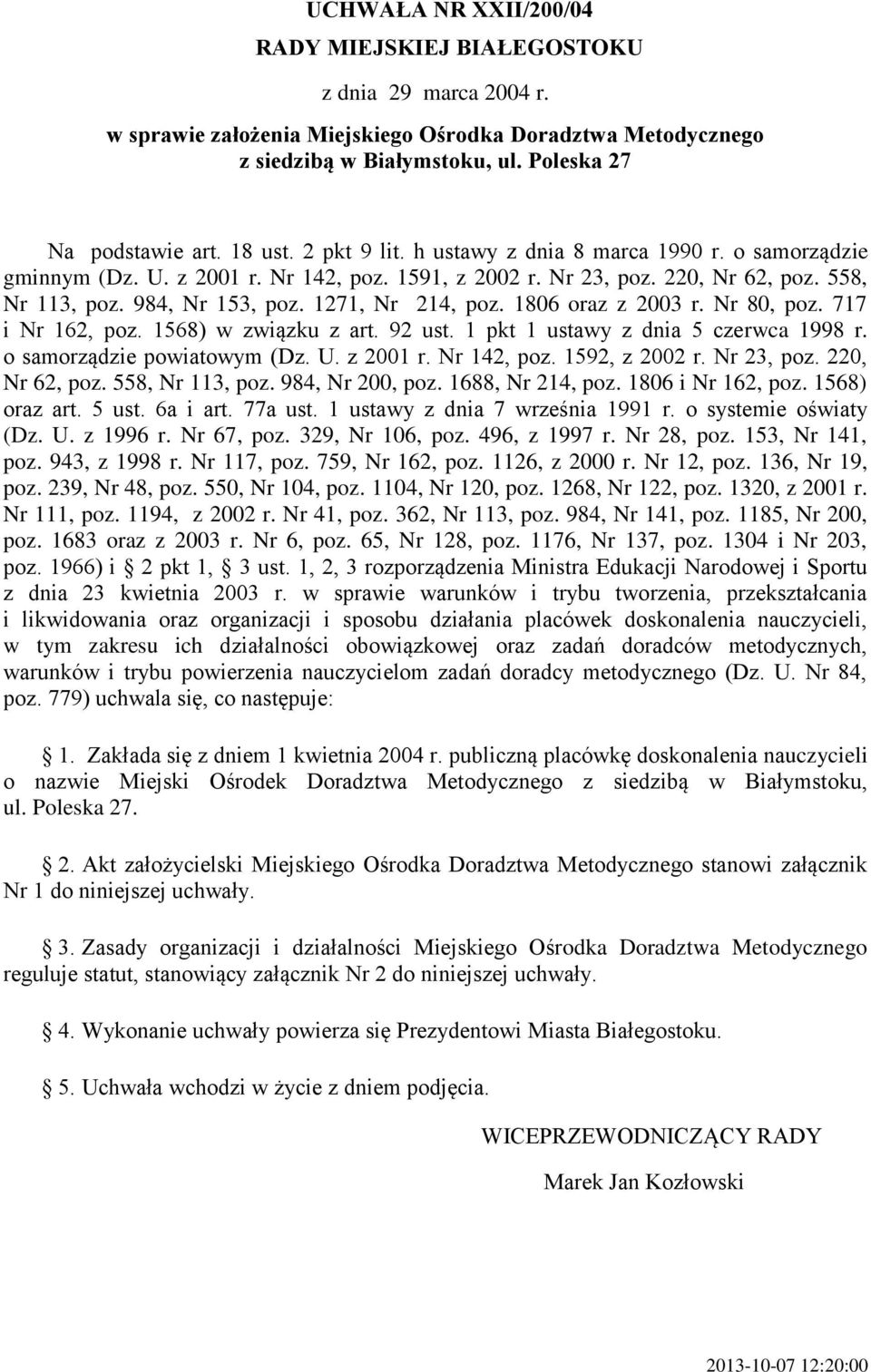 1271, Nr 214, poz. 1806 oraz z 2003 r. Nr 80, poz. 717 i Nr 162, poz. 1568) w związku z art. 92 ust. 1 pkt 1 ustawy z dnia 5 czerwca 1998 r. o samorządzie powiatowym (Dz. U. z 2001 r. Nr 142, poz.