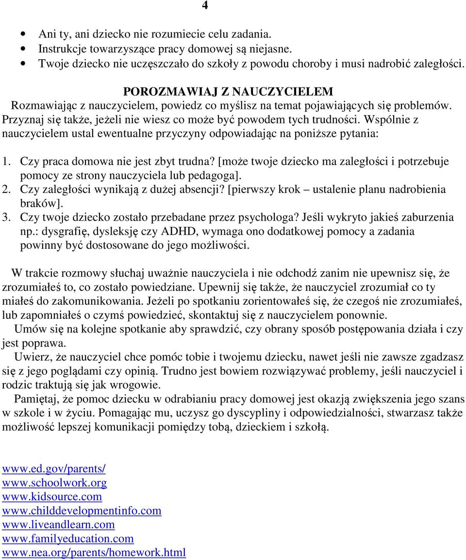 Wspólnie z nauczycielem ustal ewentualne przyczyny odpowiadając na poniższe pytania: 1. Czy praca domowa nie jest zbyt trudna?