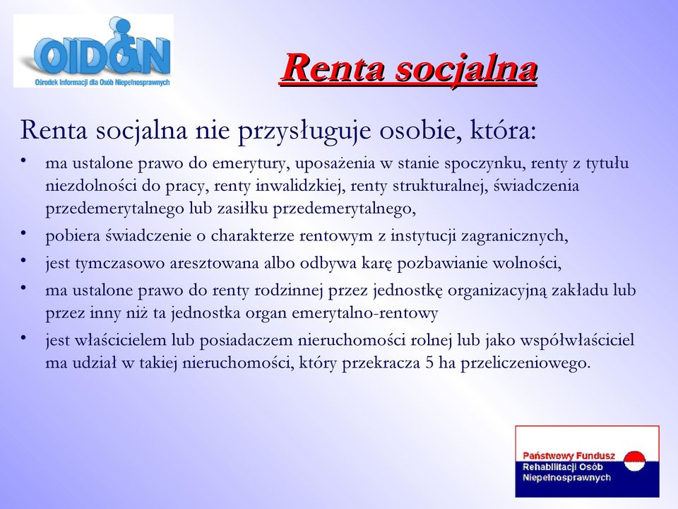 tymczasowo aresztowana albo odbywa karę pozbawianie wolności, ma ustalone prawo do renty rodzinnej przez jednostkę organizacyjną zakładu lub przez inny niż ta jednostka