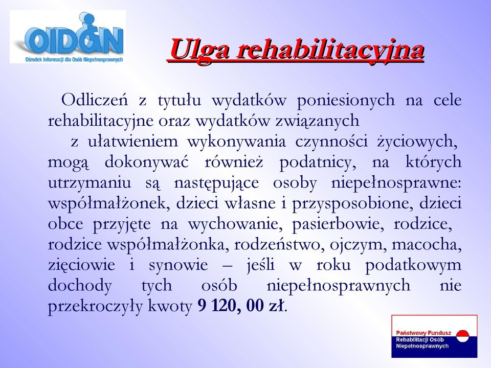 współmałżonek, dzieci własne i przysposobione, dzieci obce przyjęte na wychowanie, pasierbowie, rodzice, rodzice współmałżonka,