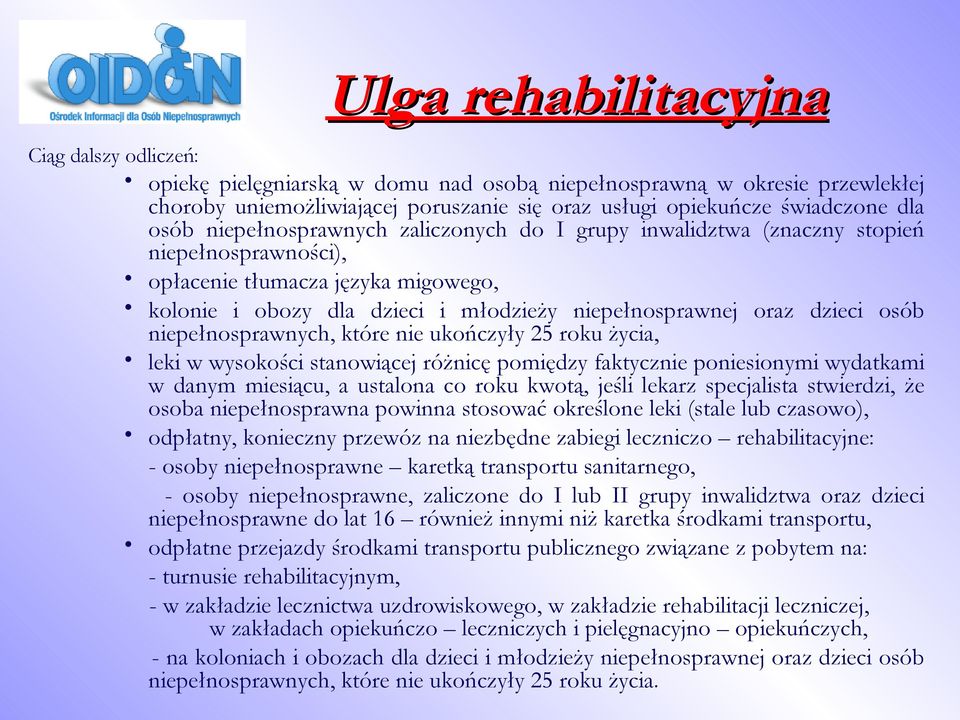 osób niepełnosprawnych, które nie ukończyły 25 roku życia, leki w wysokości stanowiącej różnicę pomiędzy faktycznie poniesionymi wydatkami w danym miesiącu, a ustalona co roku kwotą, jeśli lekarz