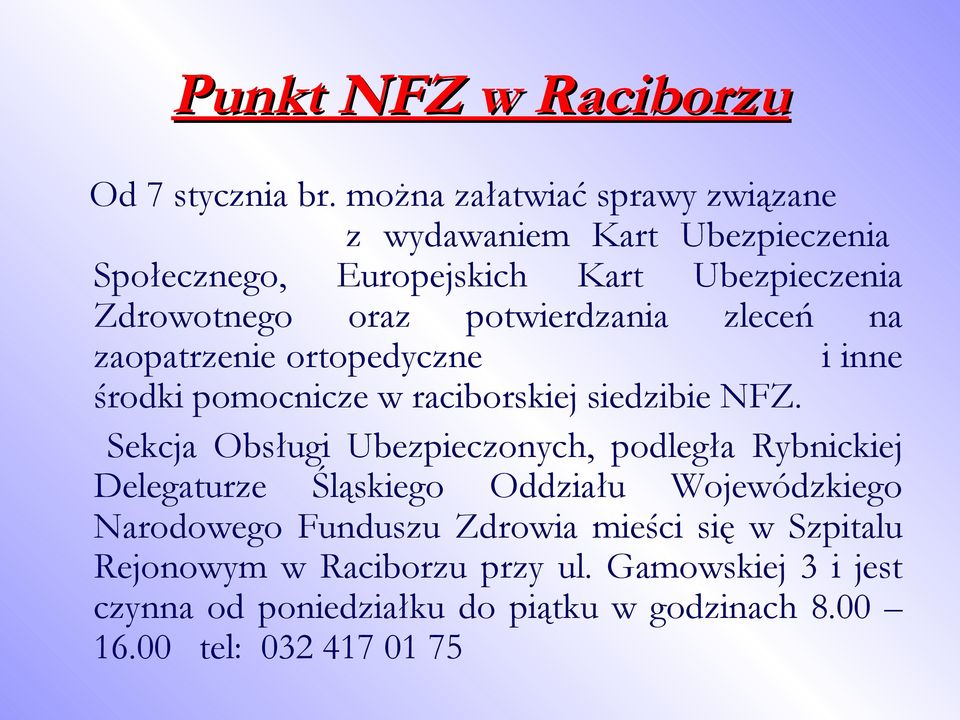 potwierdzania zleceń na zaopatrzenie ortopedyczne i inne środki pomocnicze w raciborskiej siedzibie NFZ.