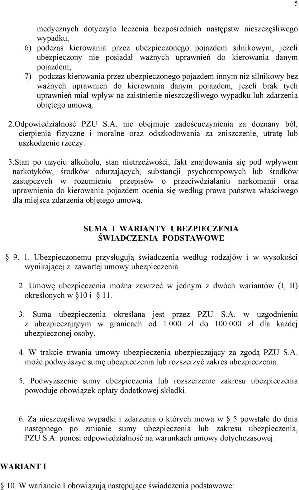 zaistnienie nieszczęśliwego wypadku lub zdarzenia objętego umową. 2.Odpowiedzialność PZU S.A.