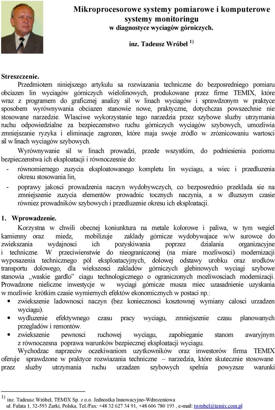 graficznej analizy sil w linach wyciagów i sprawdzonym w praktyce sposobem wyrównywania obciazen stanowie nowe, praktyczne, dotychczas powszechnie nie stosowane narzedzie.