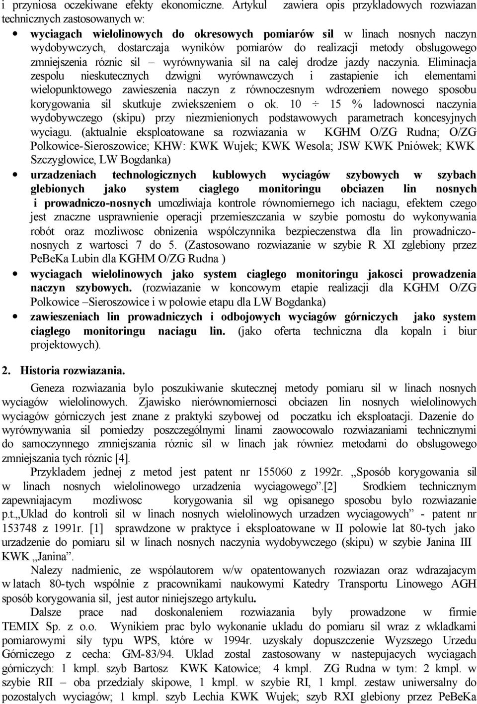 realizacji metody obslugowego zmniejszenia róznic sil wyrównywania sil na calej drodze jazdy naczynia.
