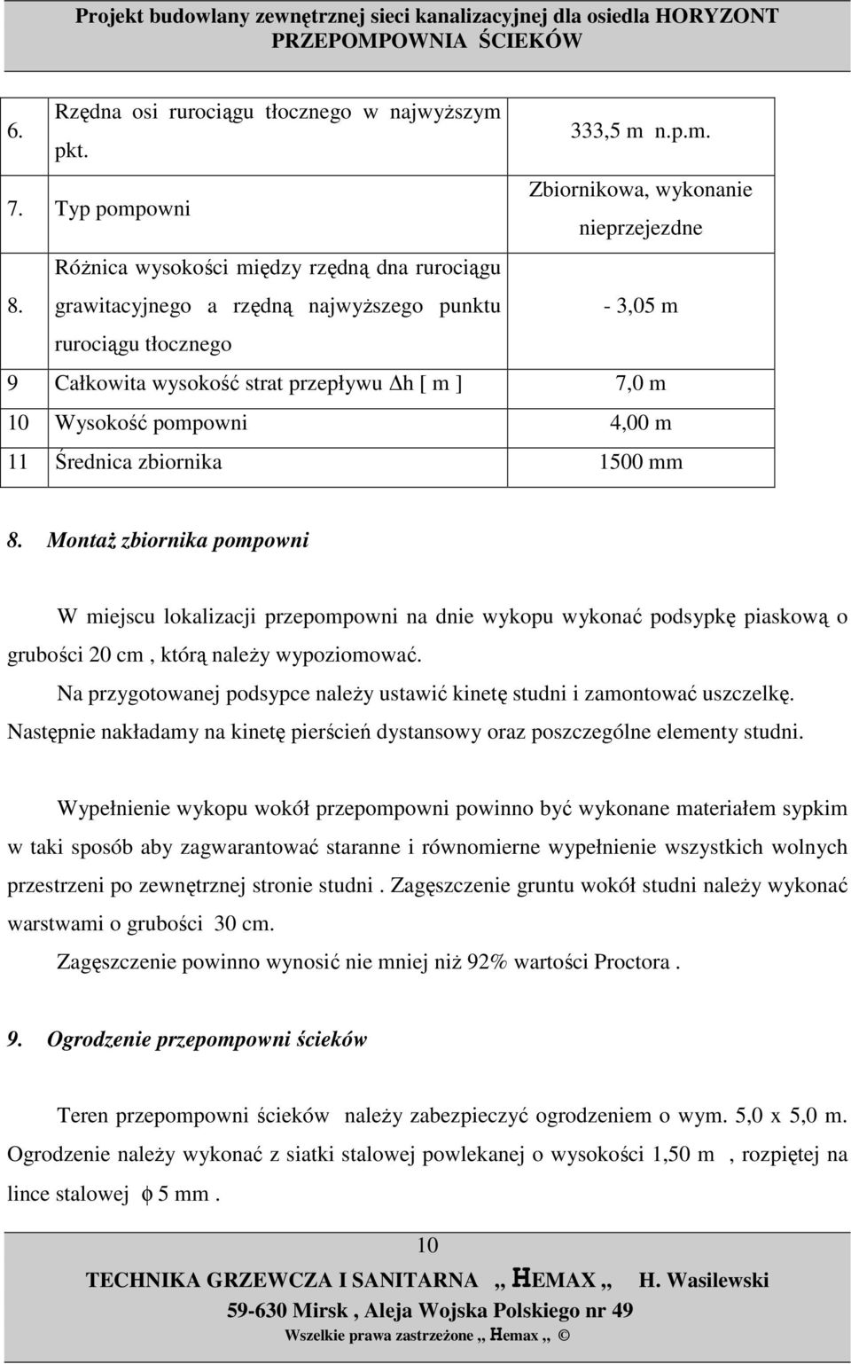 Średnica zbiornika 1500 mm 8. MontaŜ zbiornika pompowni W miejscu lokalizacji przepompowni na dnie wykopu wykonać podsypkę piaskową o grubości 20 cm, którą naleŝy wypoziomować.
