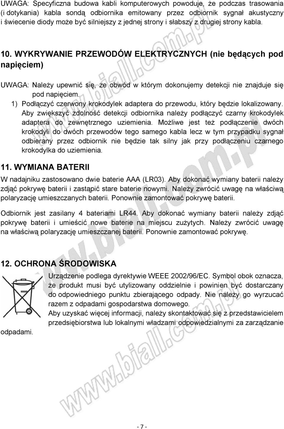 WYKRYWANIE PRZEWODÓW ELEKTRYCZNYCH (nie będących pod napięciem) UWAGA: Należy upewnić się, że obwód w którym dokonujemy detekcji nie znajduje się pod napięciem.