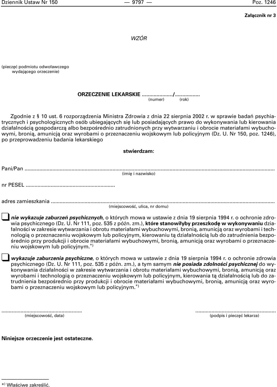 w sprawie badaƒ psychiatrycznych i psychologicznych osób ubiegajàcych si lub posiadajàcych prawo do wykonywania lub kierowania dzia alnoêcià gospodarczà albo bezpoêrednio zatrudnionych przy